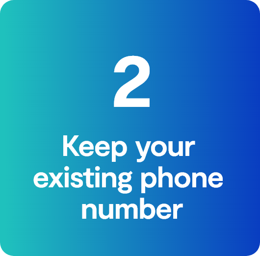 Keep your existing phone number